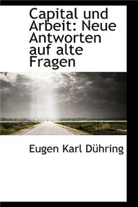 Capital Und Arbeit: Neue Antworten Auf Alte Fragen