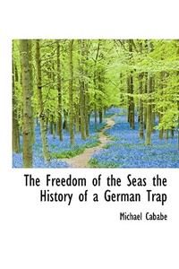 The Freedom of the Seas the History of a German Trap