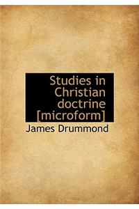 Studies in Christian Doctrine [Microform]