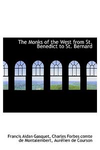 The Monks of the West from St. Benedict to St. Bernard