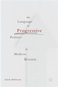 Language of Progressive Politics in Modern Britain