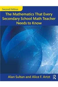 The Mathematics That Every Secondary School Math Teacher Needs to Know