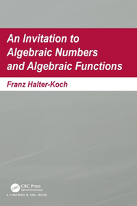 Invitation To Algebraic Numbers And Algebraic Functions