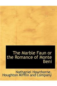 The Marble Faun or the Romance of Monte Beni