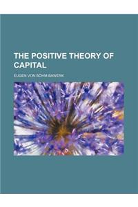 The Positive Theory of Capital