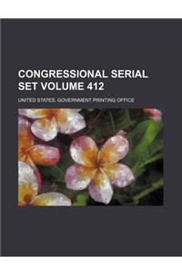 Congressional Serial Set Volume 412
