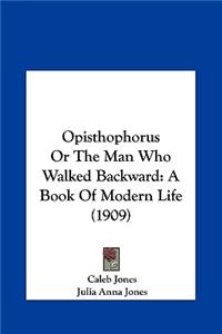 Opisthophorus or the Man Who Walked Backward