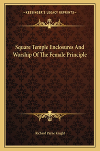 Square Temple Enclosures and Worship of the Female Principle