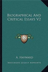 Biographical And Critical Essays V2