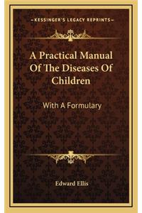 A Practical Manual of the Diseases of Children