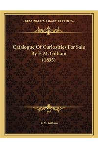 Catalogue of Curiosities for Sale by F. M. Gilham (1895)