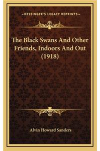 The Black Swans and Other Friends, Indoors and Out (1918)