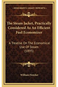 The Steam Jacket, Practically Considered as an Efficient Fuel Economizer