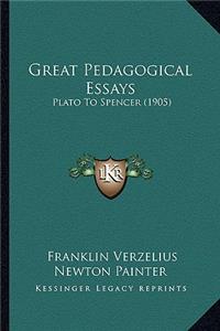 Great Pedagogical Essays: Plato to Spencer (1905)