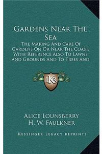 Gardens Near the Sea