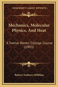 Mechanics, Molecular Physics, and Heat
