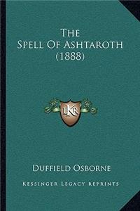 Spell Of Ashtaroth (1888)