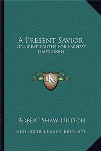 A Present Savior