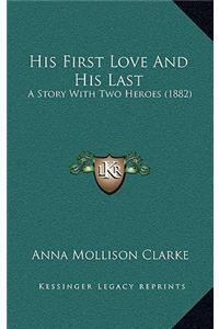His First Love And His Last