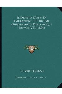 Il Divieto D'Atti Di Emulazione E Il Regime Giustinianeo Delle Acque Private V53 (1894)