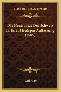 Neutralitat Der Schweiz In Ihrer Heutigen Auffassung (1889)