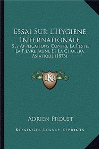 Essai Sur L'Hygiene Internationale
