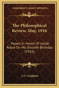 The Philosophical Review, May, 1916