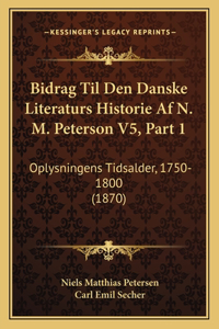 Bidrag Til Den Danske Literaturs Historie Af N. M. Peterson V5, Part 1