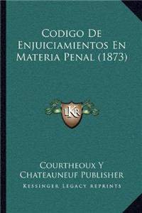 Codigo de Enjuiciamientos En Materia Penal (1873)