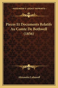 Pieces Et Documents Relatifs Au Comte De Bothwell (1856)