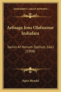 Aefisaga Jons Olafssonar Indiafara: Samin Af Honum Sjalfum, 1661 (1908)