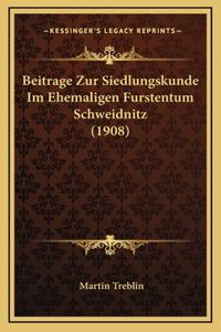 Beitrage Zur Siedlungskunde Im Ehemaligen Furstentum Schweidnitz (1908)