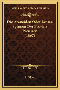 Die Araneiden Oder Echten Spinnen Der Provinz Preussen (1867)