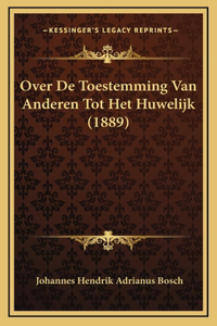 Over De Toestemming Van Anderen Tot Het Huwelijk (1889)