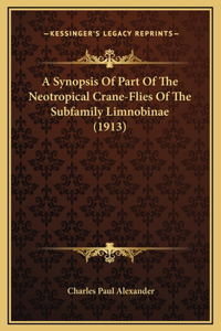 A Synopsis Of Part Of The Neotropical Crane-Flies Of The Subfamily Limnobinae (1913)