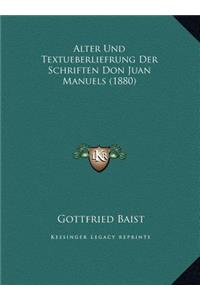 Alter Und Textueberliefrung Der Schriften Don Juan Manuels (1880)