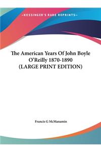 The American Years of John Boyle O'Reilly 1870-1890
