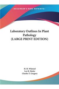 Laboratory Outlines In Plant Pathology (LARGE PRINT EDITION)