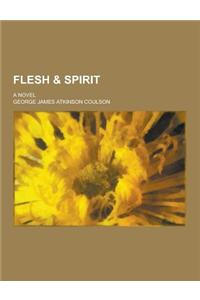 Flesh & Spirit; A Novel