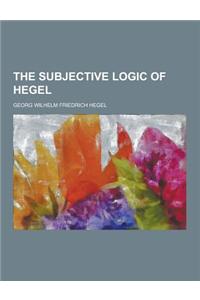 The Subjective Logic of Hegel