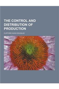 The Control and Distribution of Production