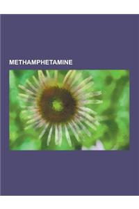 Methamphetamine: Montana Meth Project, Legal Status of Methamphetamine, Faces of Meth, Crystal Meth Anonymous, Rolling Meth Lab, Return