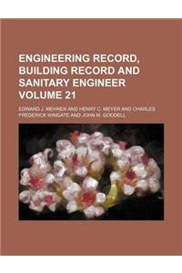 Engineering Record, Building Record and Sanitary Engineer Volume 21