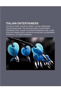 Italian Entertainers: Italian Actors, Italian Clowns, Italian Comedians, Italian Magicians, Italian Musicians, Italian Radio Personalities