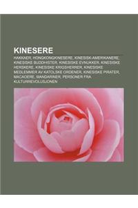 Kinesere: Hakkaer, Hongkongkinesere, Kinesisk-Amerikanere, Kinesiske Buddhister, Kinesiske Evnukker, Kinesiske Herskere, Kinesis