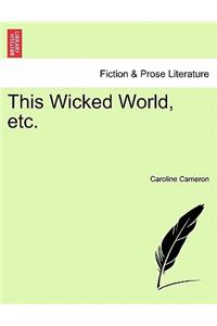 This Wicked World, Etc.