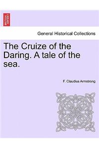 Cruize of the Daring. a Tale of the Sea.