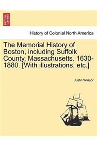 Memorial History of Boston, including Suffolk County, Massachusetts. 1630-1880. [With illustrations, etc.] Vol. II