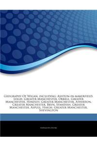 Articles on Geography of Wigan, Including: Ashton-In-Makerfield, Leigh, Greater Manchester, Orrell, Greater Manchester, Hindley, Greater Manchester, A