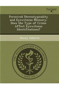Perceived Stereotypicality and Eyewitness Memory: Does the Type of Crime Affect Eyewitness Identifications?